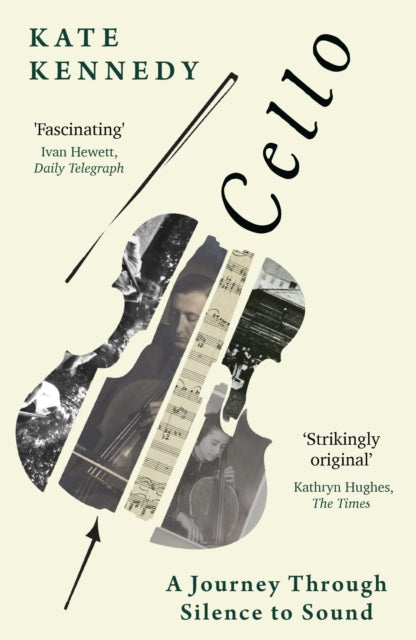 Cello : A Journey Through Silence to Sound - Kate Kennedy