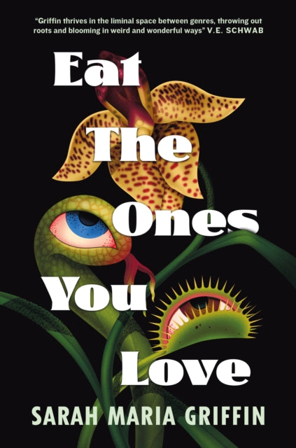 Front cover of Eat the Ones You Love by Sarah Maria Griffin, paperback