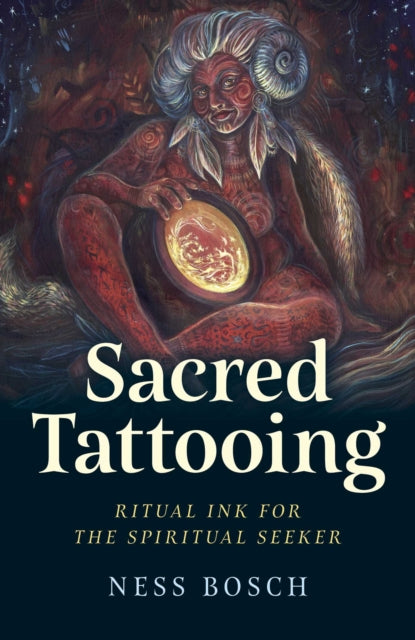 Sacred Tattooing : Ritual Ink for the Spiritual Seeker - Ness Bosch