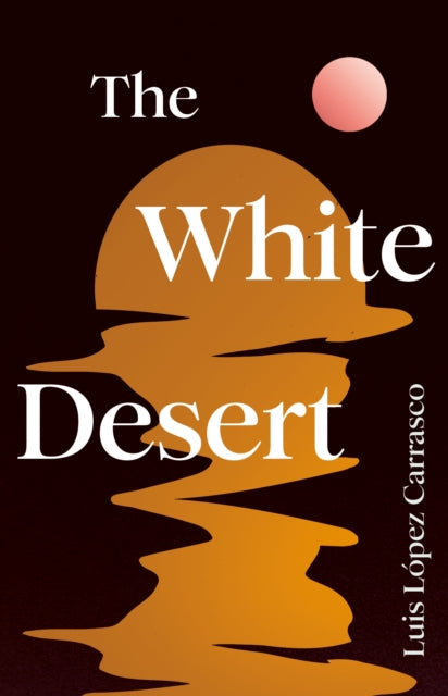 The White Desert - Luis Lopez Carrasco