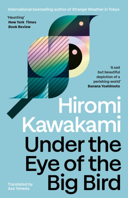 Under the Eye of the Big Bird : Shortlisted for the International Booker Prize 2025 - Asa Yoneda