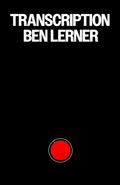 Transcription : 'This may be the best novel you'll read all year' Telegraph - Ben Lerner