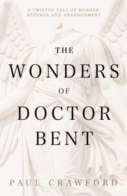 Front cover of The Wonders of Doctor Bent by Paul Crawford, paperback