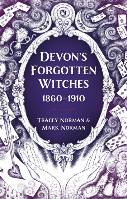 Devon's Forgotten Witches : 1860€“1910