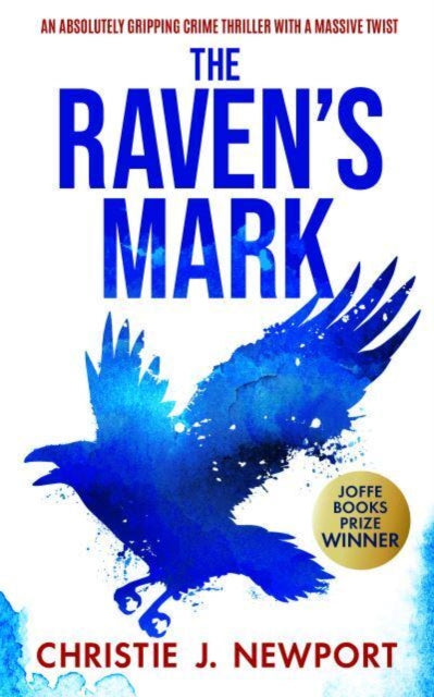 The Raven's Mark : An Absolutely Gripping Crime Thriller With A Massive Twist - Christie J. Newport