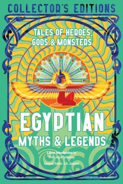 Egyptian Myths & Legends : Tales of Heroes, Gods & Monsters - Prof Joyce Tyldesley