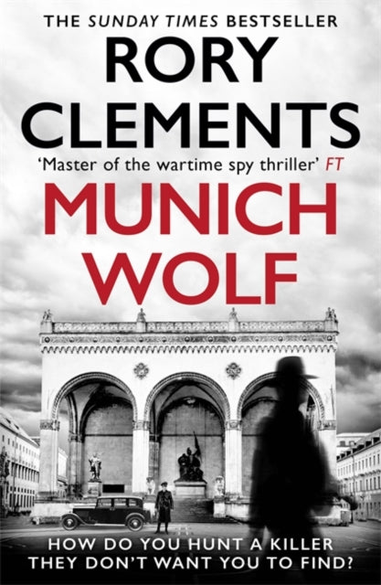 Munich Wolf : The gripping historical thriller from the Sunday Times bestselling author of Invitation From A Dictator - Rory Clements
