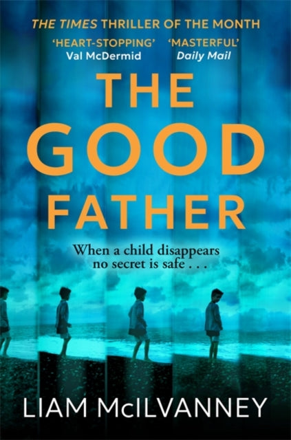 The Good Father : The stunning psychological thriller from the award-winning crime writer - Liam McIlvanney