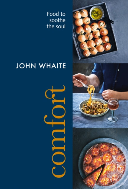 Comfort : Food to Soothe the Soul - John Whaite