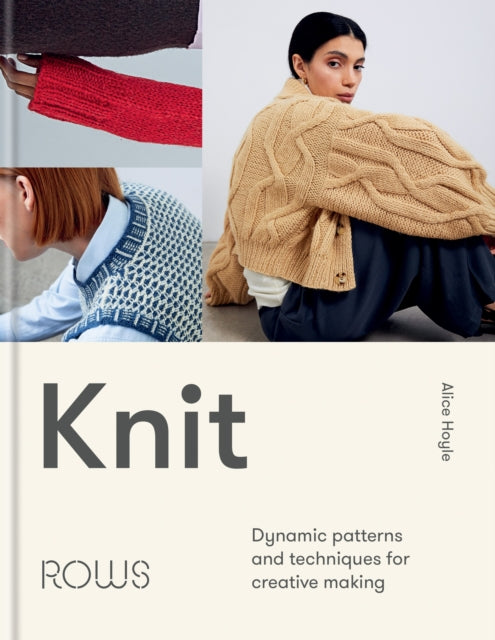 Knit : Dynamic patterns and techniques for creative making - Alice Hoyle