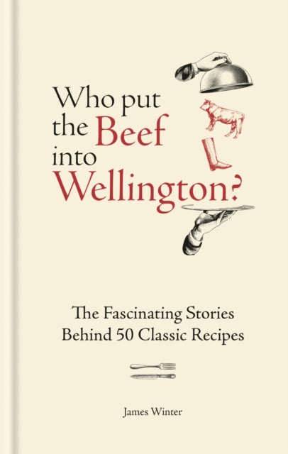 Front cover of Who Put The Beef into Wellington? by James Winter, hardback