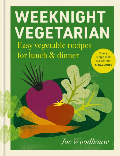 Weeknight Vegetarian : Easy vegetable recipes for lunch & dinner - Joe Woodhouse