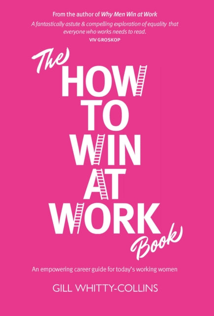 The How to Win at Work Book : An empowering career guide for today's working women - Gill Whitty-Collins