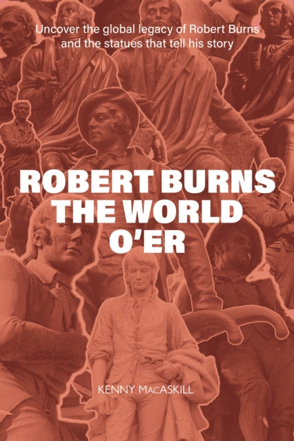 Robert Burns the World O'er - Kenny MacAskill