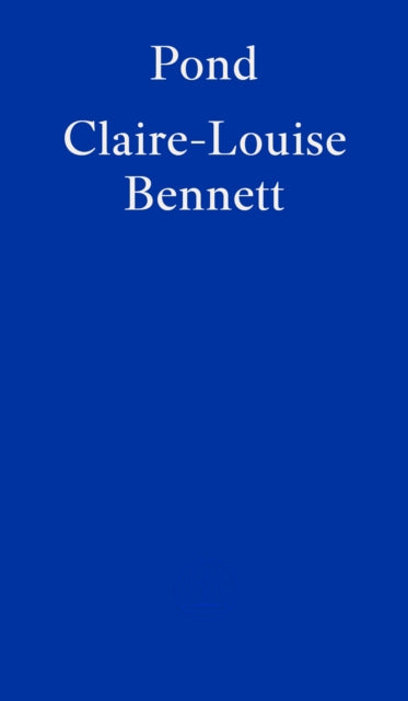 Front cover of Pond - Claire-Louise Bennett, paperback