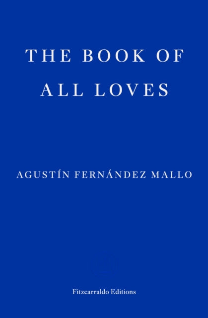 Front cover of The Book of All Loves by Agustin Fernandez Mallo, paperback