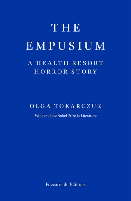 The Empusium : A Health Resort Horror Story - Olga Tokarczuk