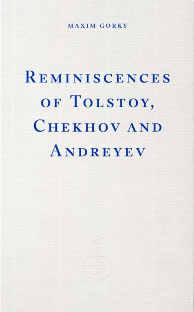 Reminiscences of Tolstoy, Chekhov and Andreyev - Bryan Karetnyk