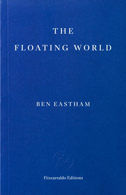 The Floating World - Ben Eastham