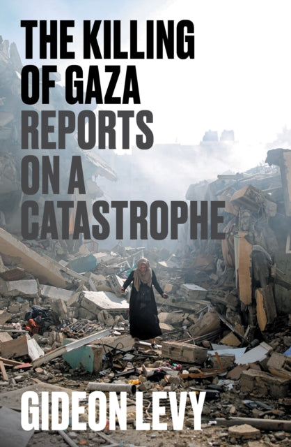 Front cover of The Killing of Gaza by Gideon Levy, paperback