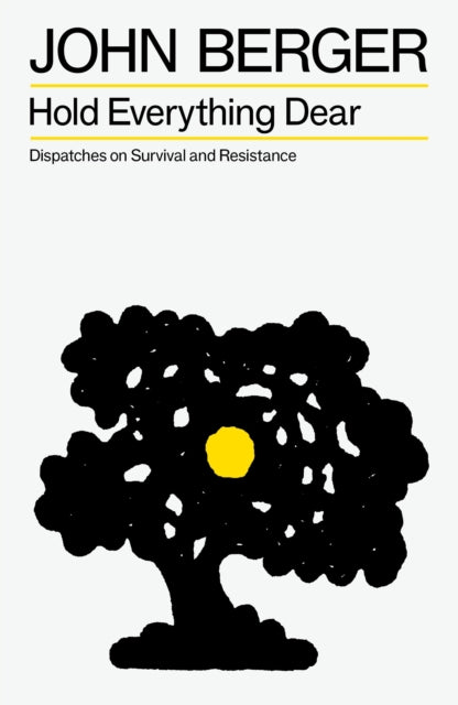 Front cover of Hold Everything Dear by John Berger, paperback