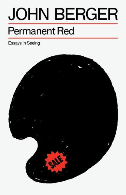 Permanent Red : Essays in Seeing - John Berger
