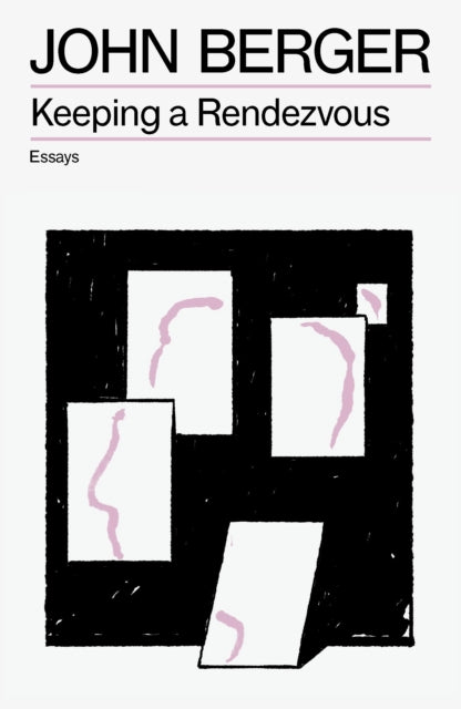 Keeping a Rendezvous - John Berger