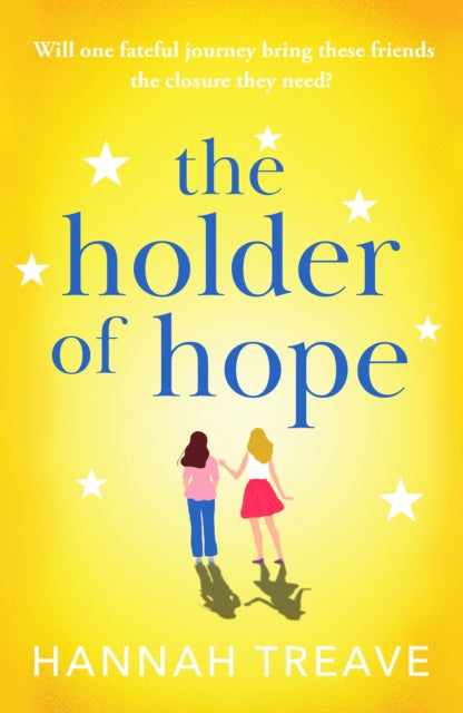 The Holder of Hope : A heartbreaking novel of love, friendship and found family - Hannah Treave