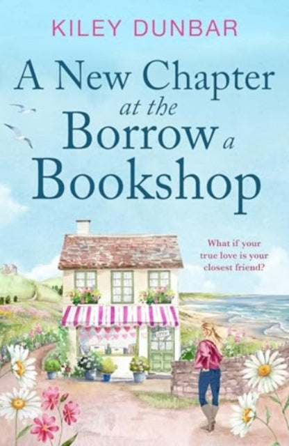 A New Chapter at the Borrow a Bookshop : A warm, uplifting and emotional romance that booklovers will adore