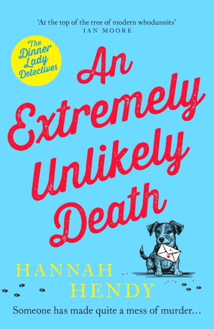 An Extremely Unlikely Death : At the top of the tree of modern whodunnits' Ian Moore - Hannah Hendy