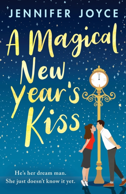 A Magical New Year's Kiss : An enemies-to-lovers romance with a magical twist - Jennifer Joyce