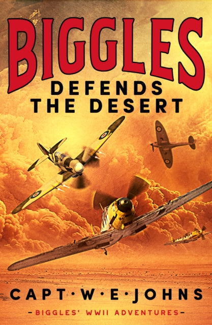 Front cover of Biggles Defends the Desert by Captain W.E. Johns, hardback