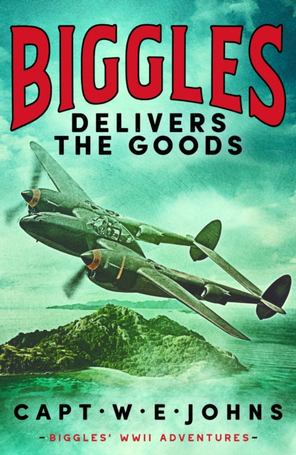 Biggles Delivers the Goods - Captain W.E. Johns