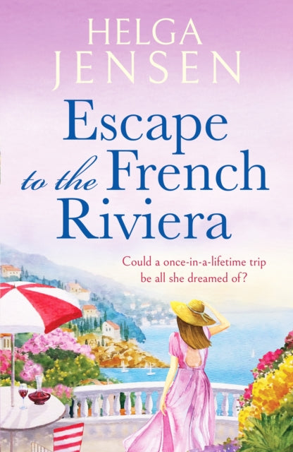 Escape to the French Riviera : An irresistible later-in-life romance - Helga Jensen