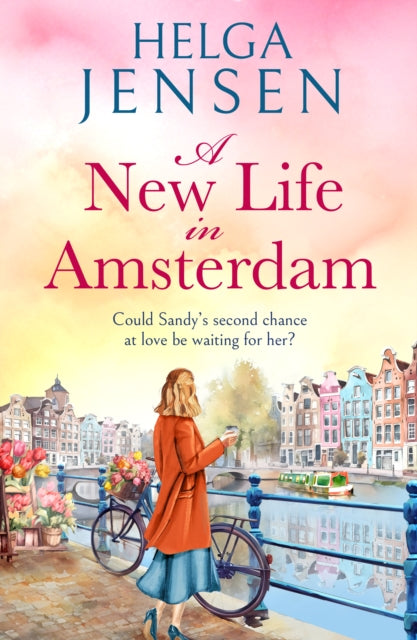 A New Life in Amsterdam : An uplifting, relatable later-in-life romance