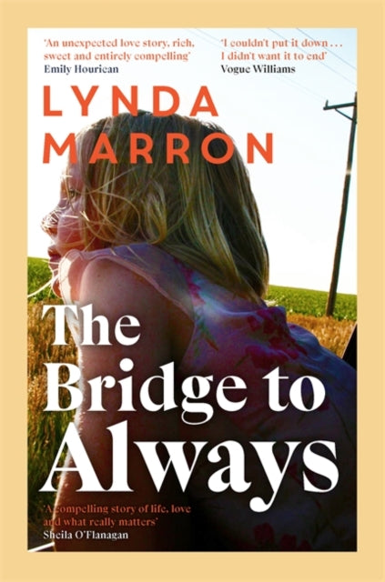The Bridge to Always : 'The warmth of her storytelling evokes Maeve Binchy' - Fiona Scarlett - Lynda Marron