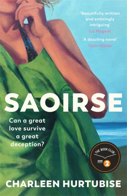 Saoirse : A Radio 2 Book Club Pick - a compelling story of escape, reinvention and a past that never lets go - Charleen Hurtubise