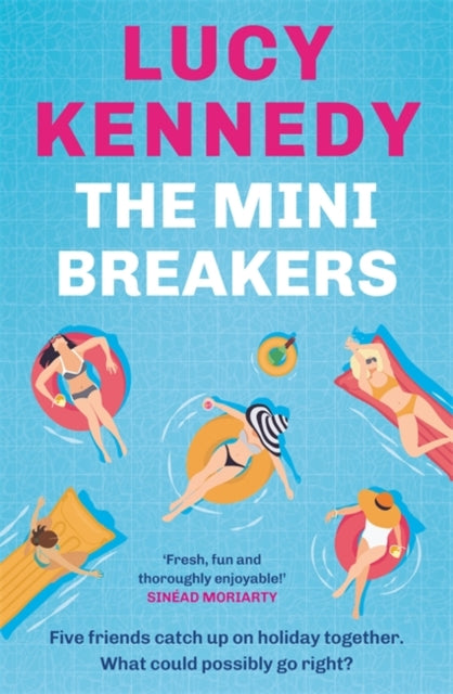 The Mini Breakers : Five friends catch up on holiday together - what could possibly go right? - Lucy Kennedy
