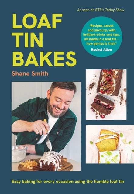 Loaf Tin Bakes : Easy baking for every occasion using the humble loaf tin - Shane Smith