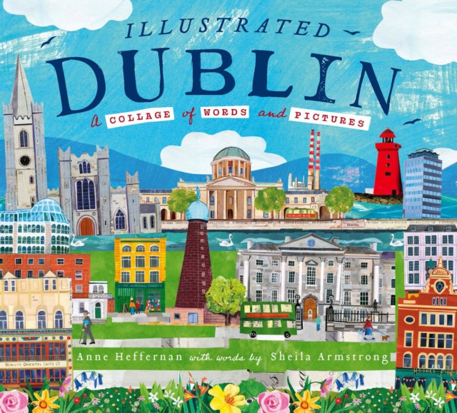 Illustrated Dublin : A Collage of Words and Pictures - Anne Heffernan