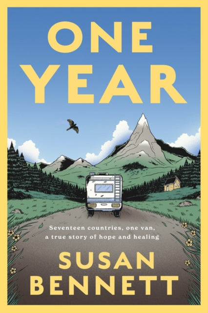 One Year : Seventeen countries, one van, a true story of hope and healing - Susan Bennett