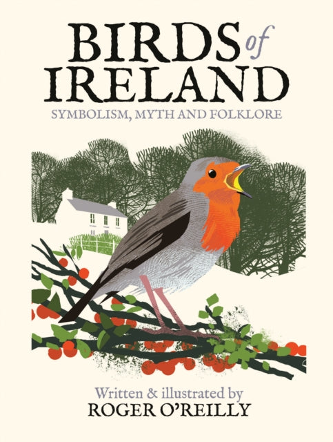 Birds of Ireland : Symbolism, Myth and Folklore - Roger O'Reilly
