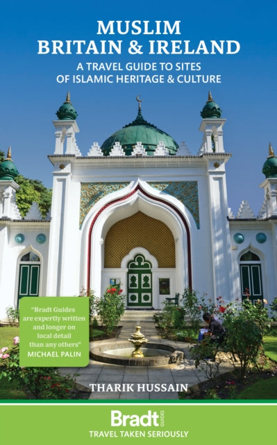 Muslim Britain : A Travel Guide to Sites of Islamic Heritage & Culture - Tharik Hussain