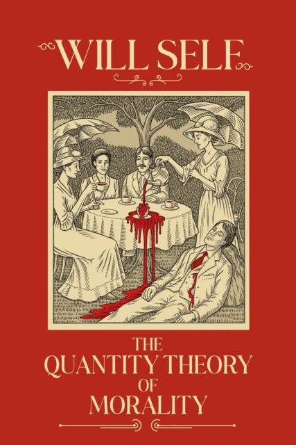 Front cover of The Quantity Theory of Morality by Will Self, hardback