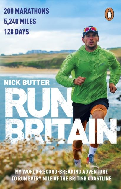 Run Britain : My World Record-Breaking Adventure to Run Every Mile of the British Coastline - Nick Butter