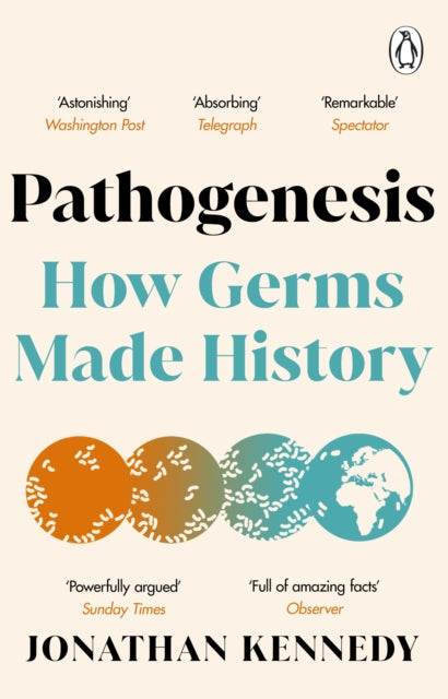 Pathogenesis : How germs made history - Jonathan Kennedy