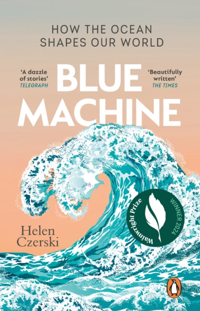 Blue Machine : How the Ocean Shapes Our World - Helen Czerski