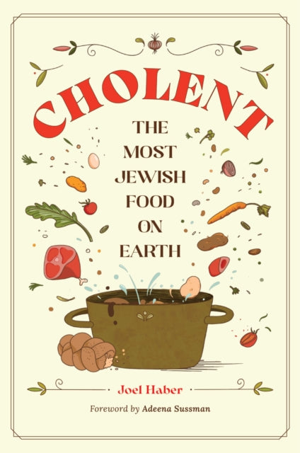 Cholent : The Most Jewish Food on Earth - Adeena Sussman