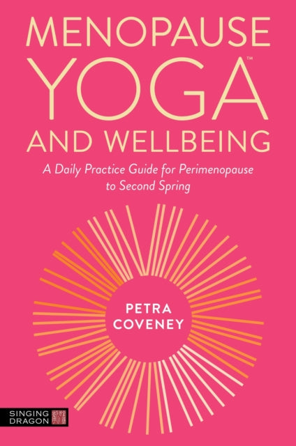 Menopause Yoga„¢ and Wellbeing : A Daily Practice Guide for Perimenopause to Second Spring