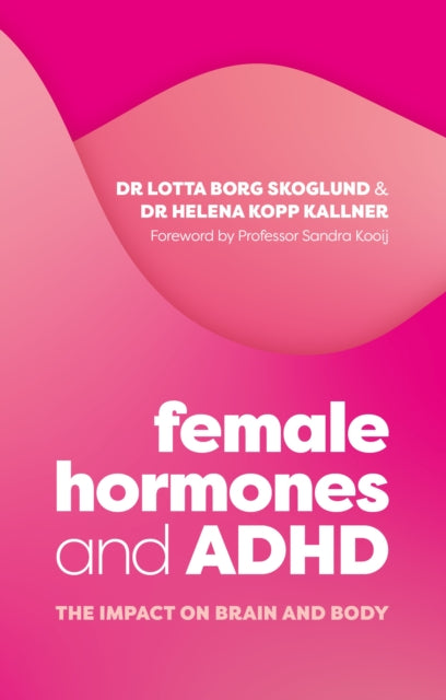 Female Hormones and ADHD : The Impact on Brain and Body - Professor Sandra Kooij